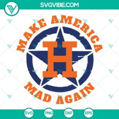Houston Astros SVG File, Make America Mad Again SVG Files, Houston Astros