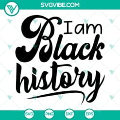 Black History Month, SVG Files, I Am Black History SVG Images, African American 16