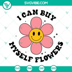 "I Can Buy Myself Flowers SVG images featuring inspirational quotes by Miley Cyrus, perfect for crafting projects and motivation."