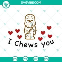 Movies, SVG Files, Valentine's Day, I Chews You SVG Image, Chewbacca Valentines 2