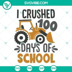 School, SVG Files, I Crushed 100 Days Of School SVG Files, Excavator SVG Image, 2