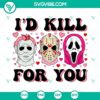 Funny horror Valentine SVG images with text "I’d Kill For You", perfect for spooky Valentine's Day projects.