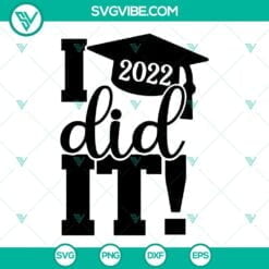 School, SVG Files, I Did It Graduation 2022 SVG Images, Class Of 2022 SVG 11