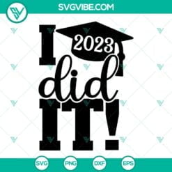 School, SVG Files, I Did It Graduation 2023 SVG Files, Class Of 2023 SVG 13