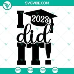 School, SVG Files, I Did It Graduation 2023 SVG Files, Class Of 2023 SVG 2