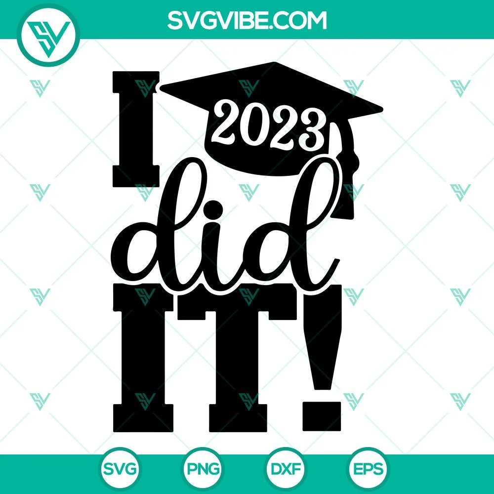 School, SVG Files, I Did It Graduation 2023 SVG Files, Class Of 2023 SVG 1