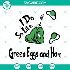 National Read Across America Day, SVG Files, I Do So Like Green Eggs And Ham 17