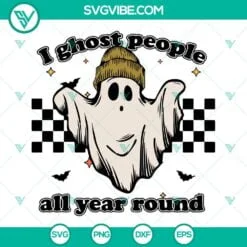 Halloween, SVG Files, I Ghost People All Year Round SVG Files, Cool Ghost 2