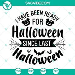 Funny Halloween-themed SVG design featuring text "I Have Been Ready For Halloween Since Last Halloween", perfect for festive projects.