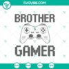 "I Have Two Titles Brother Gamer And I Crush Them Both SVG design with video element, perfect for gaming enthusiasts."