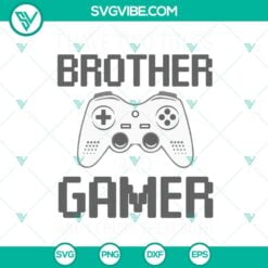 Game, SVG Files, I Have Two Titles Brother Gamer And I Crush Them Both SVG 4