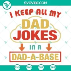 Fathers Day, SVG Files, I Keep All My Dad Jokes In A Dad A Base SVG Files, 2