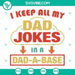 Fathers Day, SVG Files, I Keep All My Dad Jokes In A Dad A Base SVG File, 2