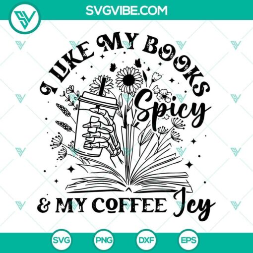 i like my books spicy and my coffee icy svg bookish svg book lover svg png dxf eps cut files 5 mockup