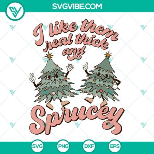 i like them real thick and sprucey svg retro christmas tree svg christmas shirt svg png dxf eps 1 mockup