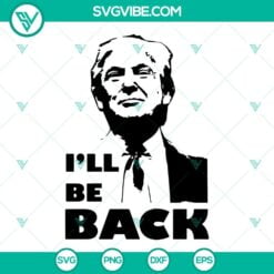 Donald Trump, SVG Files, I’ll Be Back Trump 2024 SVG Image, Donald Trump SVG 18