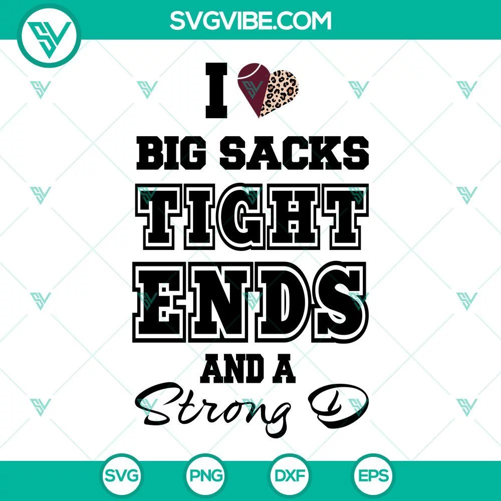 Sports, SVG Files, I Love Big Sacks Tight Ends And A Strong D SVG Images Cut 1