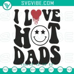 Embroidery Designs, I Love Hot Dads Embroidery Designs, Happy Father’s Day 2