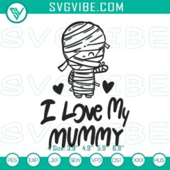 Cute & spooky Halloween embroidery design featuring "I Love My Mummy" text with a mummy illustration. Perfect for Halloween crafts.
