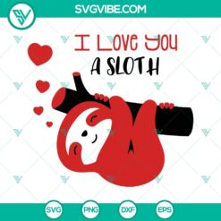 SVG Files, Valentine's Day, I Love You A Sloth SVG File, Funny Love SVG 19