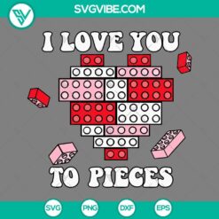 I Love You To Pieces SVG File, Building Blocks Velentine SVG Files PNG EPS DXF File