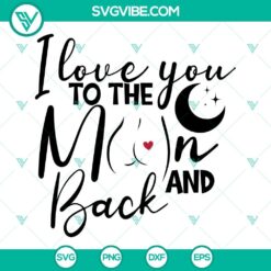 Heartfelt Valentine’s Day quote SVG design saying “I Love You To The Moon And Back” with moon, stars, and romantic theme. Ideal for crafts.