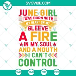 I&rsquo;m A June Girl I Was Born With My Heart On My Sleeve SVG Images, A Fire