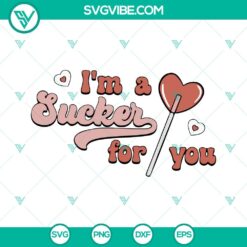 SVG Files, Valentine's Day, I’m A Sucker For You Lollipop SVG Images, Funny 10