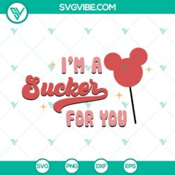 Disney, SVG Files, Valentine's Day, I’m A Sucker For You SVG Files, Mickey 15