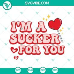 SVG Files, Valentine's Day, I’m A Sucker For You SVG Images, Valentines Retro 2