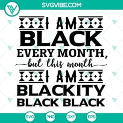 Black History Month, SVG Files, I’m Black Every Month SVG Files, I’m 10