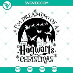 I&rsquo;m Dreaming Of A Hogwarts Christmas SVG Images, Harry Potter Christmas