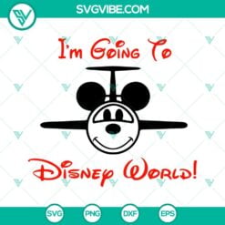 Disney, SVG Files, I’m Going To Disney World SVG Images, Mickey Mouse 11