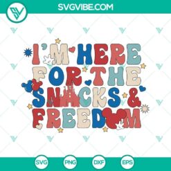4th of July Disneyland SVG featuring "I'm Here For The Snacks And Freedom" text. Perfect for patriotic celebrations.