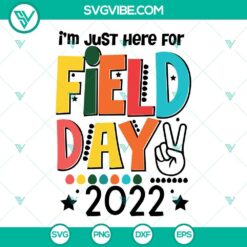 School, SVG Files, I’m Just Here For Field Day 2022 SVG Files, Field Day SVG 2