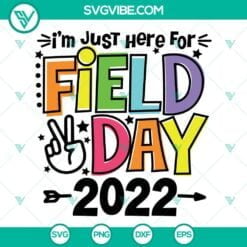 School, SVG Files, I’m just here for field day 2022 Svg, field day Svg, field 2