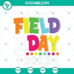 School, SVG Files, I’m Just Here For Field Day 2022 SVG File, Teacher Field 4