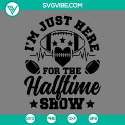 Sports, SVG Files, I’m Just Here For The Halftime Show SVG Image, Super Bowl 1