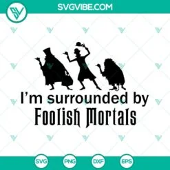 Disney, Halloween, SVG Files, I’m Surrounded By Foolish Mortals SVG Image, 2