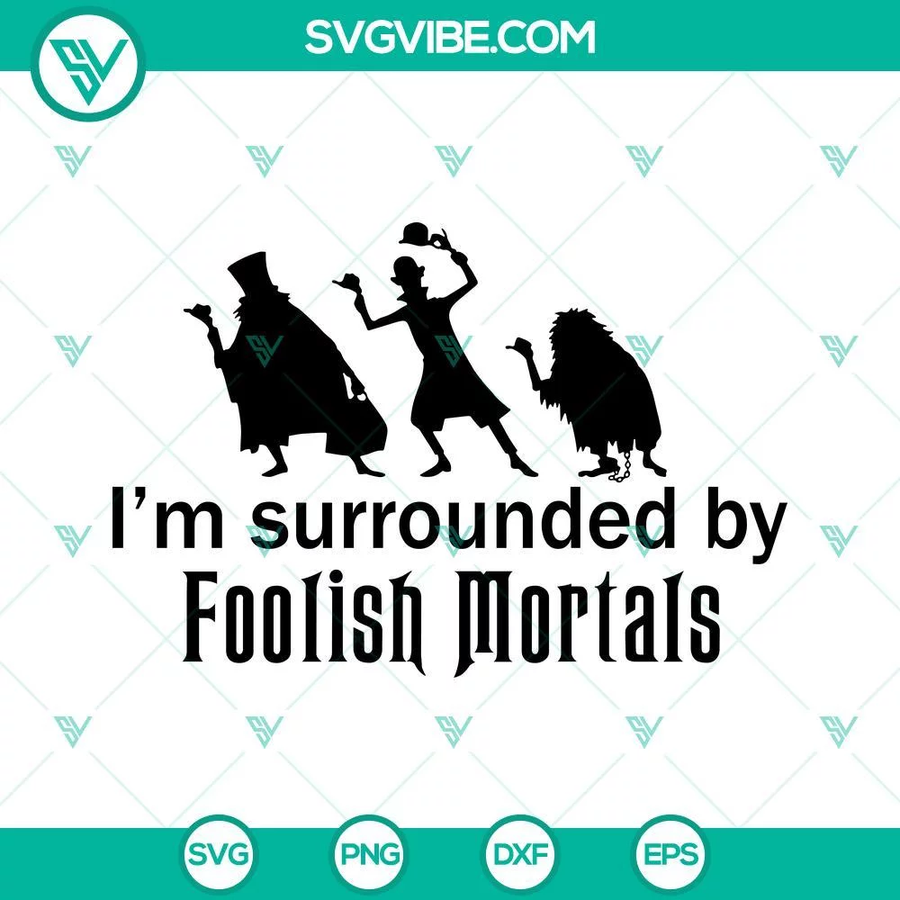 Disney, Halloween, SVG Files, I’m Surrounded By Foolish Mortals SVG Image, 1