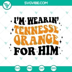 Musics, SVG Files, I’m Wearing Tennessee Orange For Him Retro Wavy SVG 21