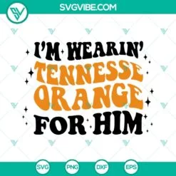 Musics, SVG Files, I’m Wearing Tennessee Orange For Him Retro Wavy SVG 2