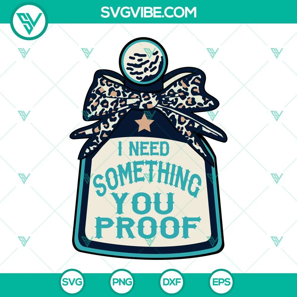 Musics, SVG Files, I Need Something You Proof SVG Images, Morgan Wallen Lyrics 1