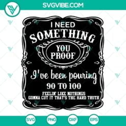 Musics, SVG Files, I Need Something You Proof SVG Images, Morgan Wallen SVG 1