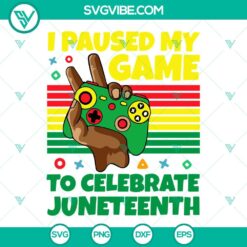 Black History Month, SVG Files, I Paused My Game To Celebrate Juneteenth SVG 8