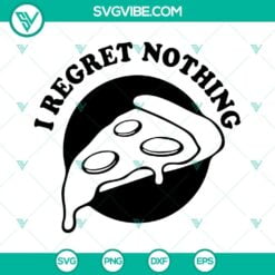 Food And Drink, SVG Files, I Regret Nothing SVG Files, Pizza SVG Files, Food 14