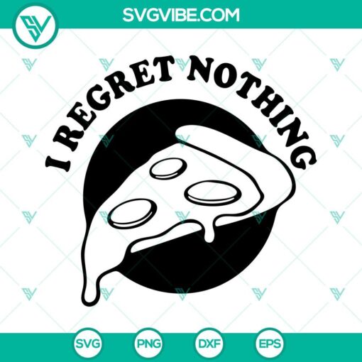 i regret nothing svg pizza svg food svg 5 mockup