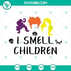 I Smell Children SVG File, Sanderson Sisters SVG Images, Cute Halloween SVG Download