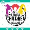 Teacher Halloween SVG with text "I Smell Children Teacher Life", perfect for teachers, with a Hocus Pocus theme. Great for Halloween crafting.