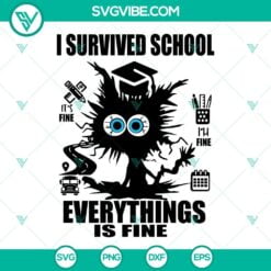 Cat, School, SVG Files, I Survived School It’s Fine Im Fine Everythings Is 2